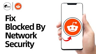 How to Fix Reddit Blocked By Network Security (2026 Full Guide)