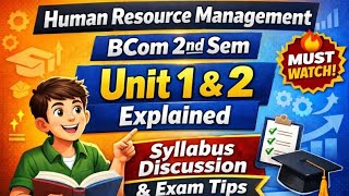 Human Resource Management BCom 2nd Semester | Unit 1 &amp; 2 Explained | Exam Strategy &amp; Syllabus Tips