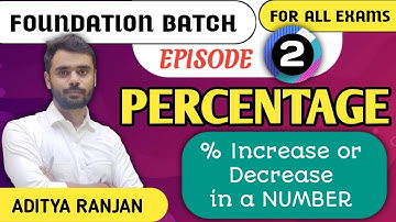 DAY-2 || PERCENTAGE (प्रतिशतता) ||% Inc. or Dec. in a NUMBER || All Govt Exams || BY ADITYA SIR ||
