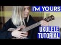 I'm Yours - Jason Mraz | EASY UKULELE TUTORIAL