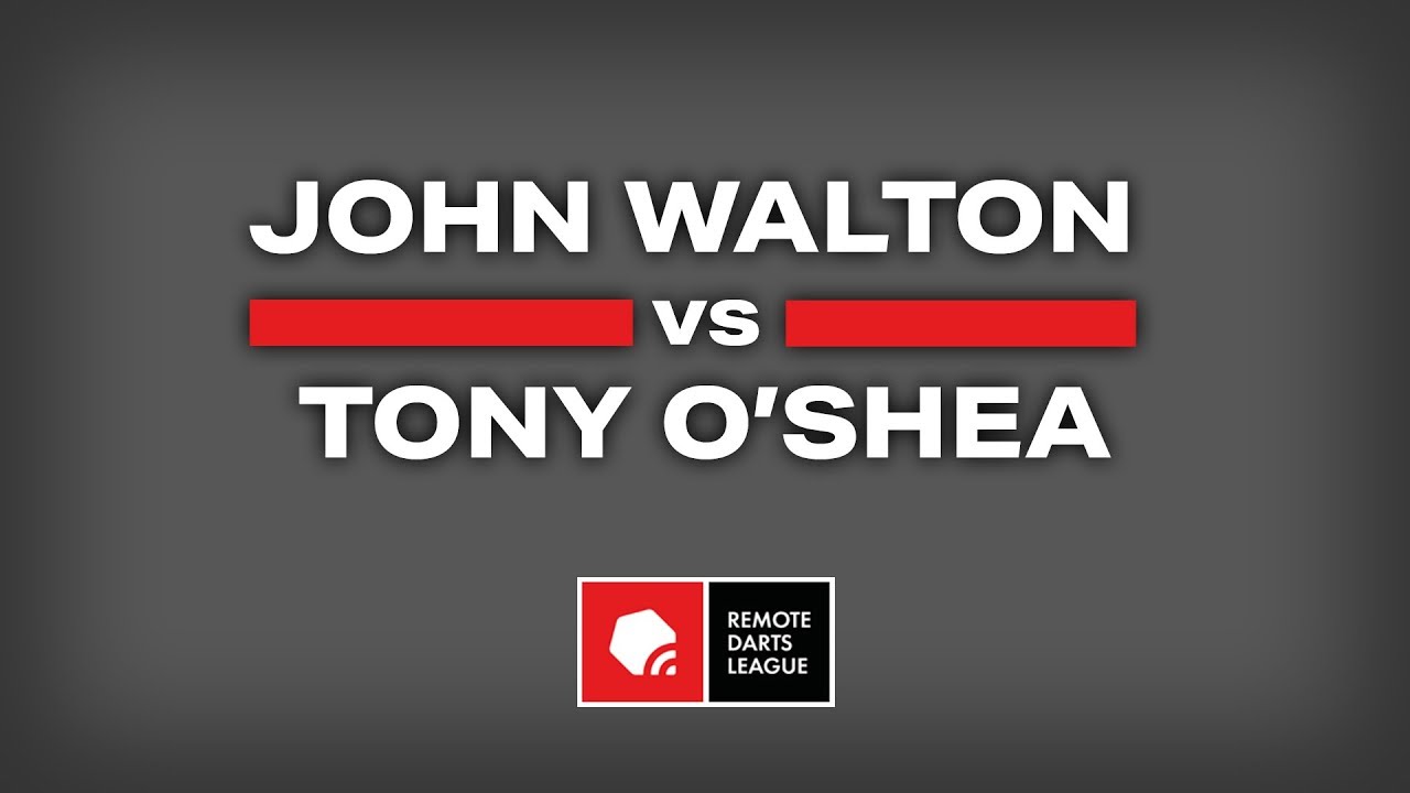 REPLAY | John Walton vs. Tony O'Shea | Remote Darts League