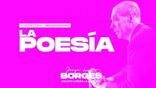 #5  'La POESÍA' por Jorge Luis Borges [Conferencia, Ciclo SIETE NOCHES, 1977]
