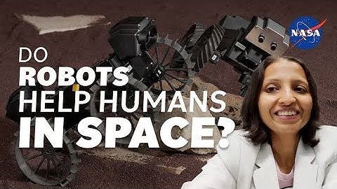 Do Robots Help Humans In Space? We asked a NASA Technologist