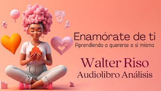 Fall in love with yourself  Walter Riso  Complete Audiobook and Analysis