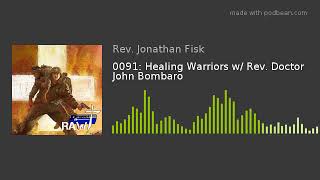 Career Overview 0091: Healing Warriors w/ Rev. Doctor John Bombaro