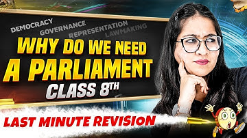 Class 8th | SST | Why Do We Need A Parliament in One Shot | Last Minute Revision Series🔥