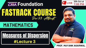 Measures of Dispersion Lecture 3 | Maths & Stats Fastrack Course CMA Foundation| Prof Mayank Agarwal