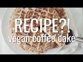 vegan coffee cake | RECIPE?! ep #13 (hot for food)