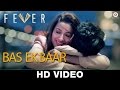 Bas ek baar  fever  arijit singh  rajeev khandelwal gauhar k gemma a  caterina m  rahul bhatt