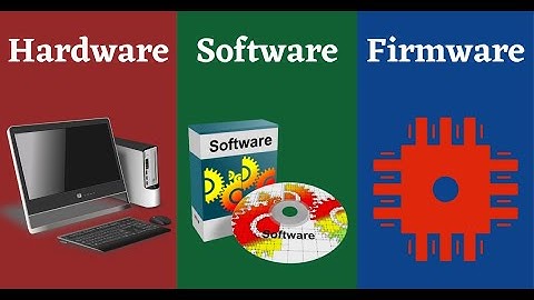 Hardware Vs Software Vs Firmware | What