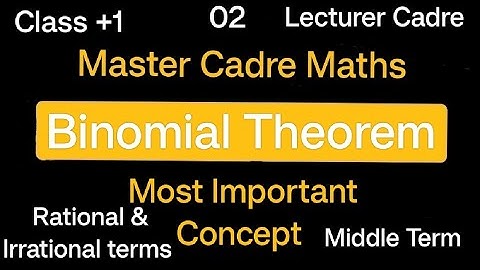 Middle term of Binomial Theorem | Rational & Irrational terms | Master Cadre Maths | Lecturer Cadre