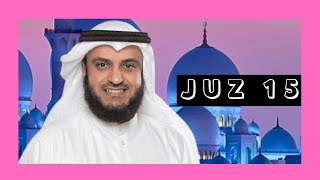 MUROTTAL QURAN JUZ 15 FULL | SHAIKH MISHARY RASHID AL-AFASY