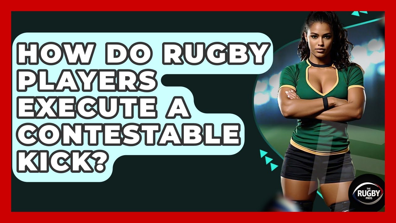 How Do Rugby Players Execute A Contestable Kick? - The Rugby Pros