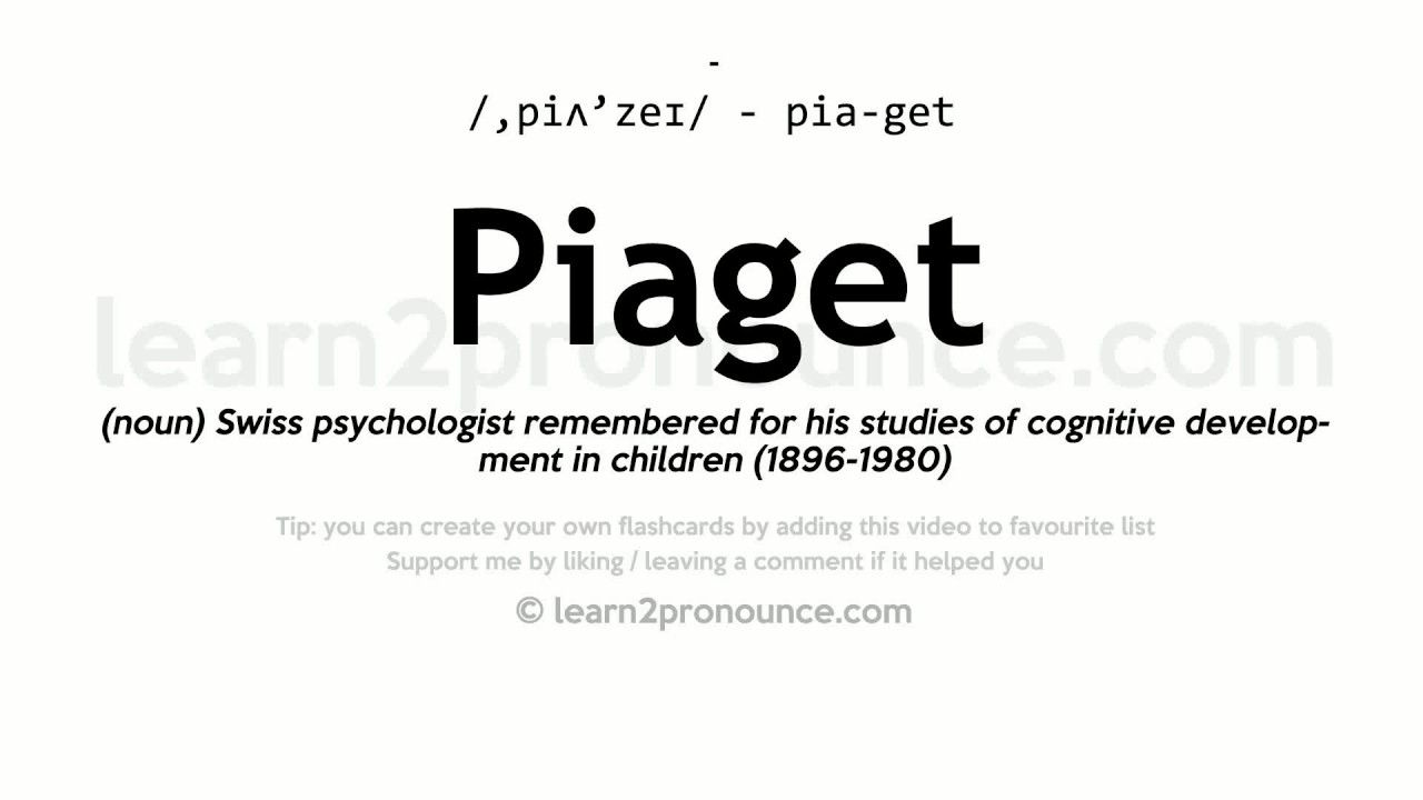 Pronunciation of Piaget Definition of Piaget