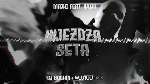 Majki feat. Wujo - Wjeżdża Seta (DJ BOCIAN & WUJTUU OFFICIAL REMIX) 2025