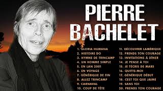 Pierre Bachelet Les Plus Grands Succès ► Les plus belles chansons de Pierre Bachelet(Vol.41)