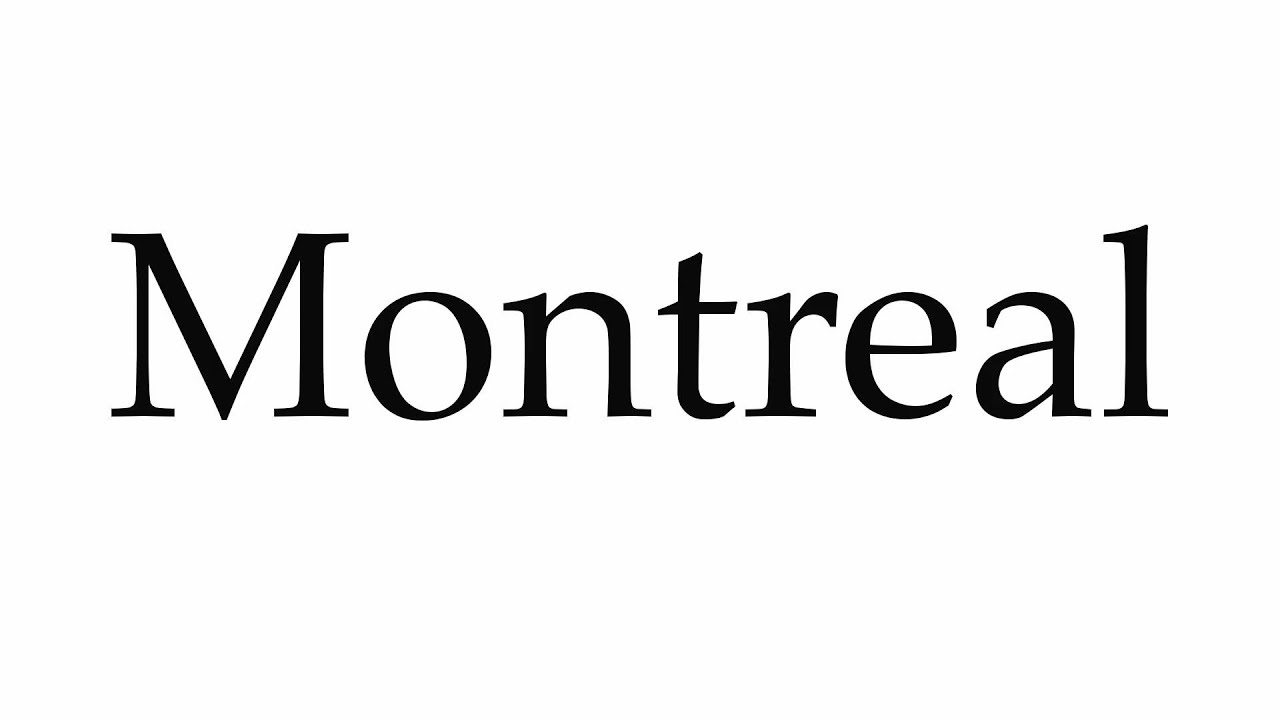 How to Pronounce Montreal - YouTube