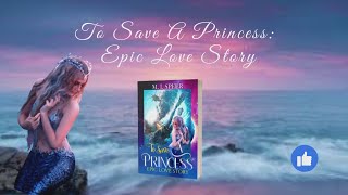 To Save A Princess Epic Love Story
