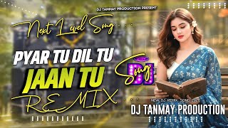Pyar Tu Dil Tu Jaan Tu Dj Hard Remix Hindi Latest Dj Remix Songs Dj Song 2026
