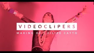 VIDEOCLIPERS | Filipe Catto [Making Of]