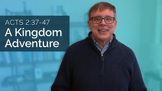 Conversations with my Wesleyan Church family - Acts 2:37-47 - A Kingdom Adventure
