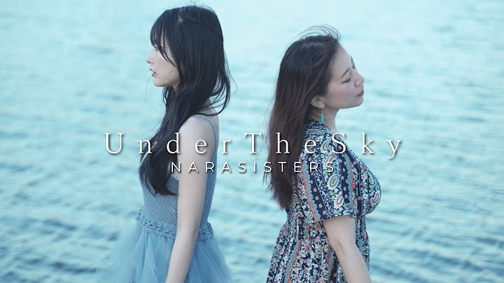 奈良姉妹 "UnderTheSky" M/V