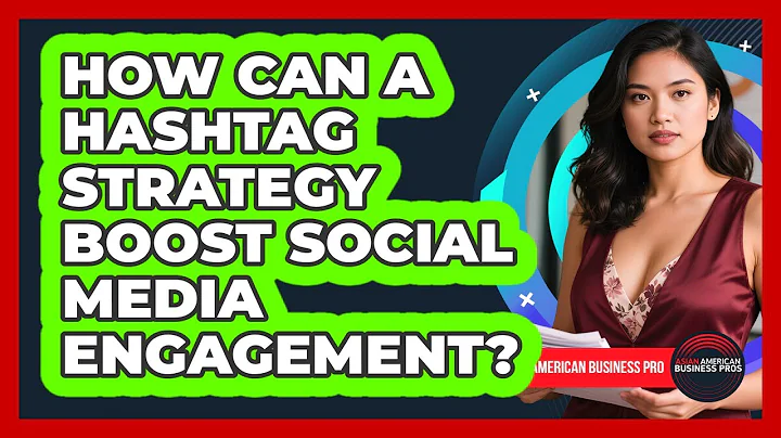 How Can A Hashtag Strategy Boost Social Media Engagement? - Asian American Business Pros