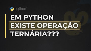 Python Operator | Operador Ternário | Desvedendo Operadores Python