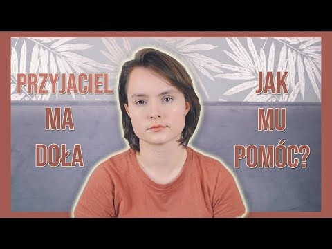 Wideo: Jak Pomóc Przyjacielowi