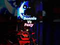 Bonnie Vs Foxy