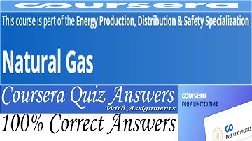 Natural Gas Coursera Quiz Answers, Week (1-4) All Quiz Answers