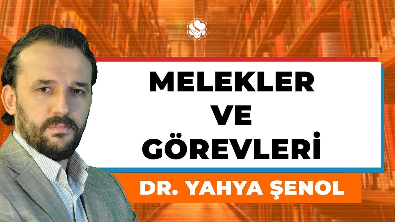 Melekler ve Görevleri  /  Dr. Yahya ŞENOL