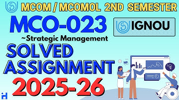 MCO-023 SOLVED ASSIGNMENT JULY 2025 / JAN 2026 | IGNOU MCOM 2ND SEMESTER SOLVED ASSIGNMENT 2025-26