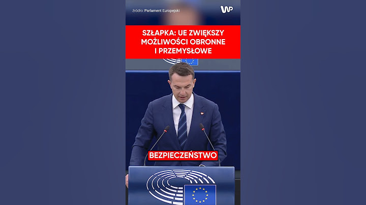 Szłapka w Europarlamencie: Unia Europejska podwyższy swoje możliwości przemysłowe i obronne