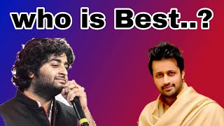 Who Is Best..? Atif Asalm| Arijeet Singh
