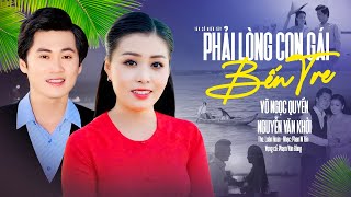 Tân Cổ Song Ca Nghe Đắm Say Trìu Mến❤️ PHẢI LÒNG CON GÁI BẾN TRE - Võ Ngọc Quyền ft.Nguyễn Văn Khởi