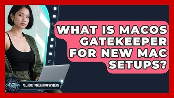 What Is macOS Gatekeeper For New Mac Setups? - All About Operating Systems