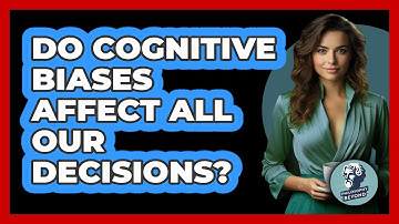 Do Cognitive Biases Affect All Our Decisions?