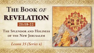 The Splendor and Holiness of the New Jerusalem - Revelation 21:18-22 - Lesson 35 Wealth