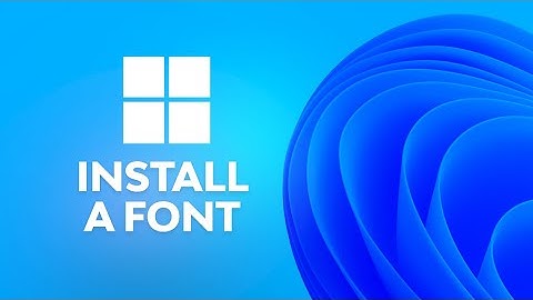 How to Install a Font on Windows 11