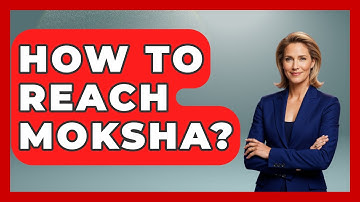 How To Reach Moksha? - Hindu Enlightenment Journey