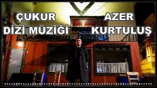 Çukur Azer Kurtuluş müziği!