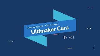 Tutorial Instal Ultimaker Cura Full [ACT]