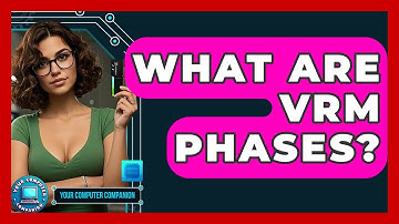 What Are VRM Phases? - Your Computer Companion