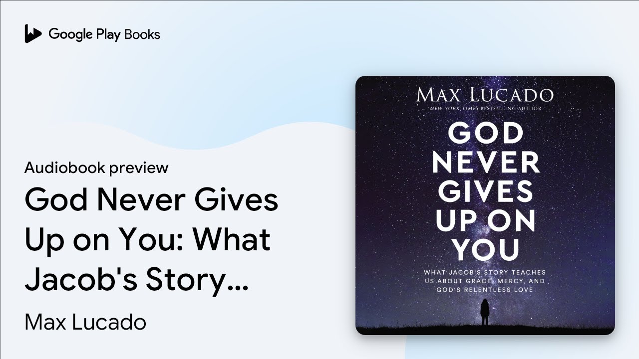 God Never Gives Up On You What Jacob s Story By Max Lucado god-never-gives-up-on-you-what-jacob-s-story-by-max-lucado