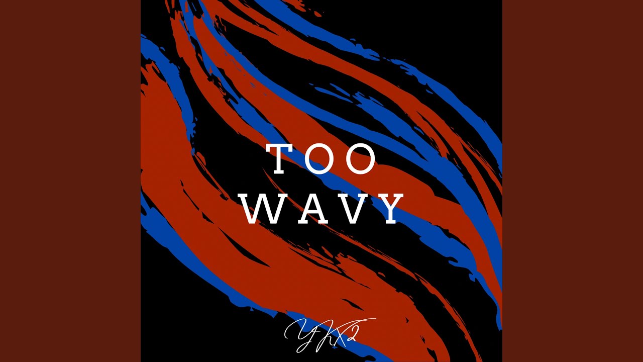 Too Wavy - YouTube