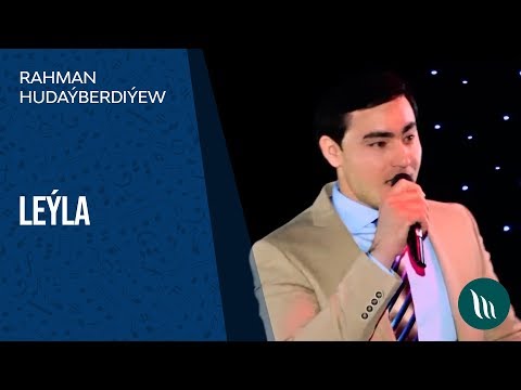 Rahman Hudayberdiyew - Leyla | 2019