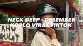 NECK DEEP - DECEMBER KOPLO VIRAL TIKTOK