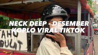 NECK DEEP - DECEMBER KOPLO VIRAL TIKTOK