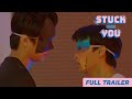 STUCK ON YOU | FULL TRAILER [ENG SUB]